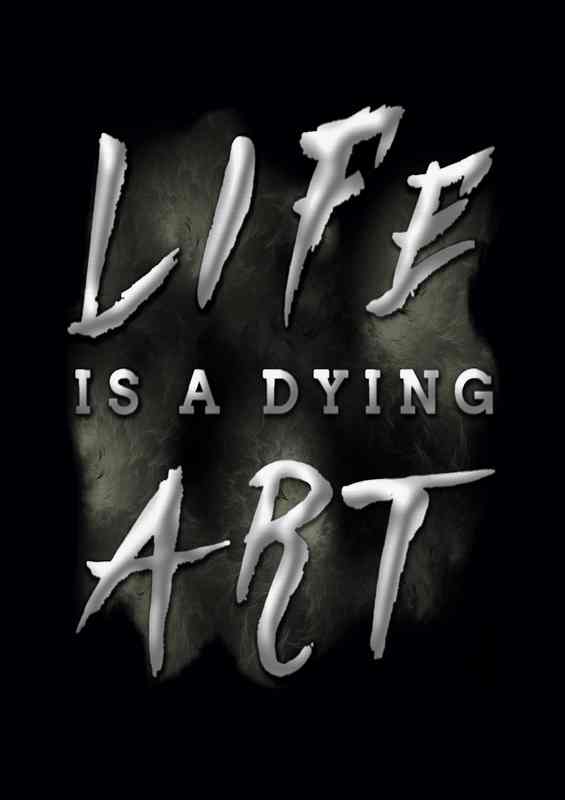 Life is a dying art | Poster