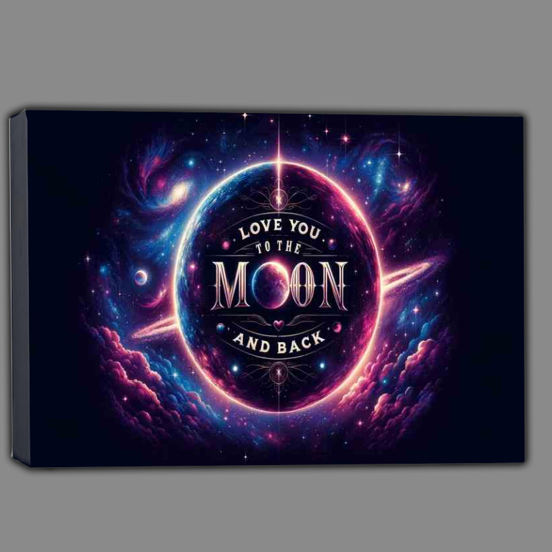 Buy Canvas : (Cosmic Affection Love You To The Moon And Back Artwork)