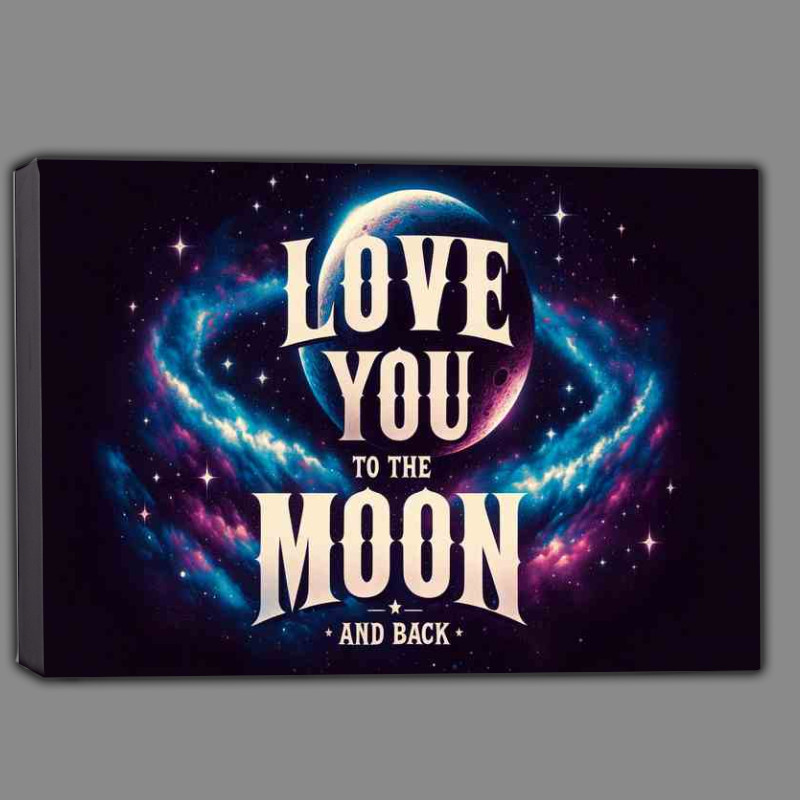 Buy Canvas : (Galactic Romance Love You To The Moon And Back Bold Art)