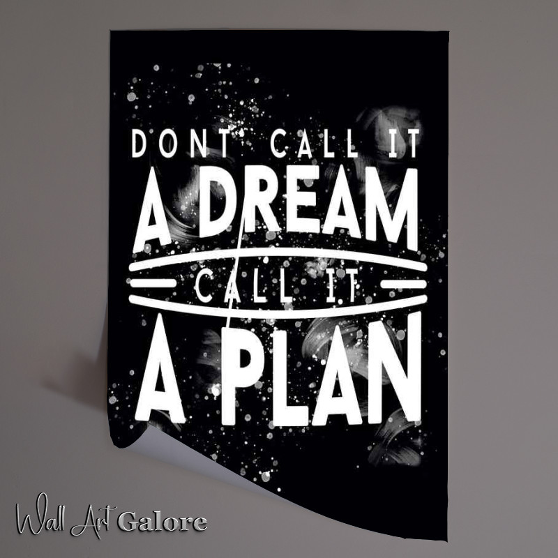 Buy Unframed Poster : (Dont call it a dream call it a plan)