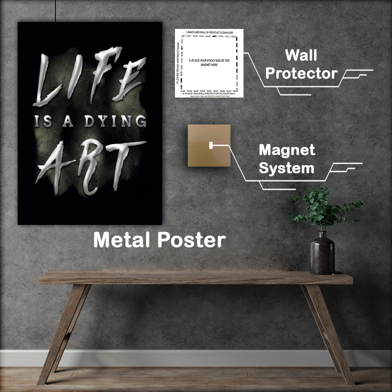 Buy Metal Poster : (Life is a dying art)